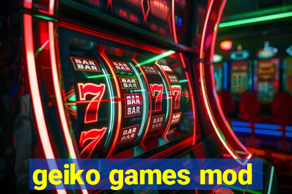 geiko games mod